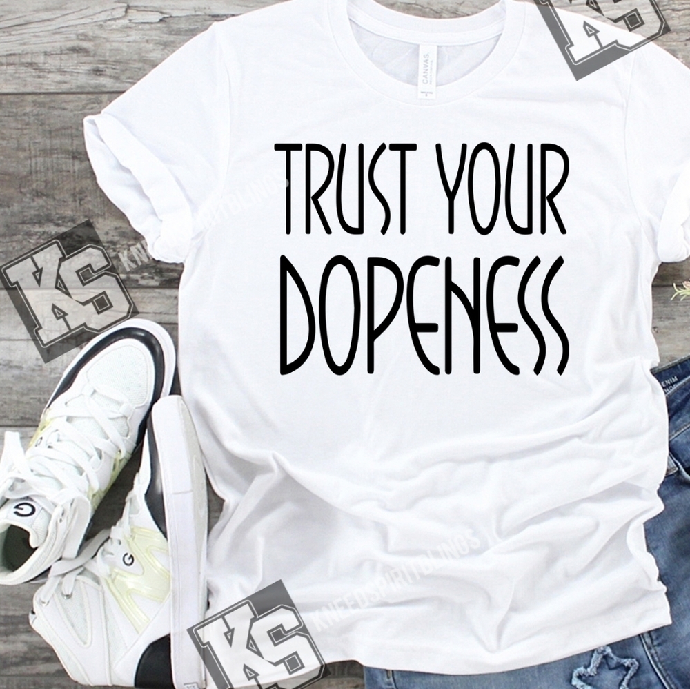 Trust‎ Your Dopeness Tee